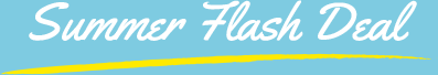 Summer Flash Deal